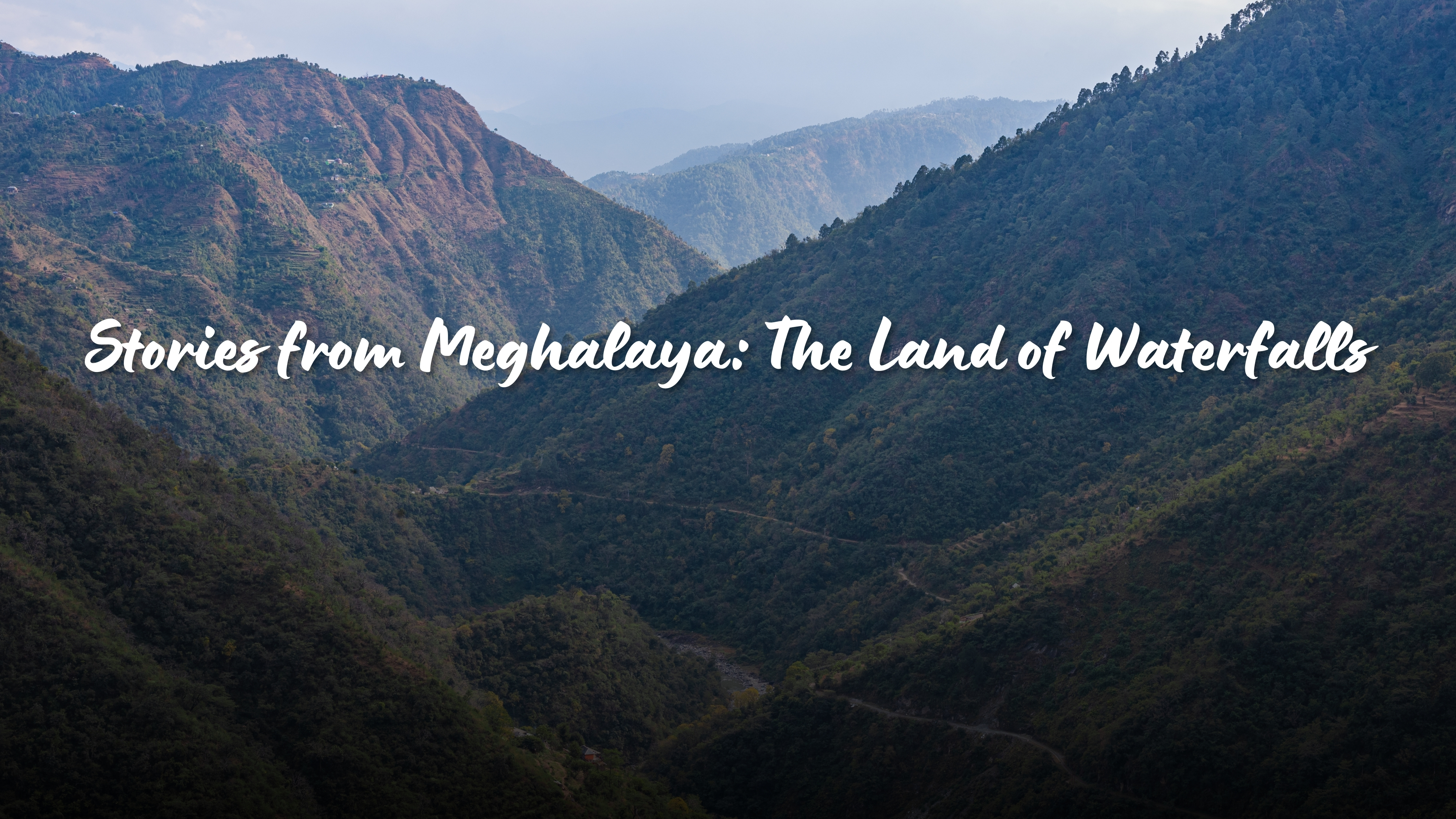 Stories from Meghalaya: The Land of Waterfalls