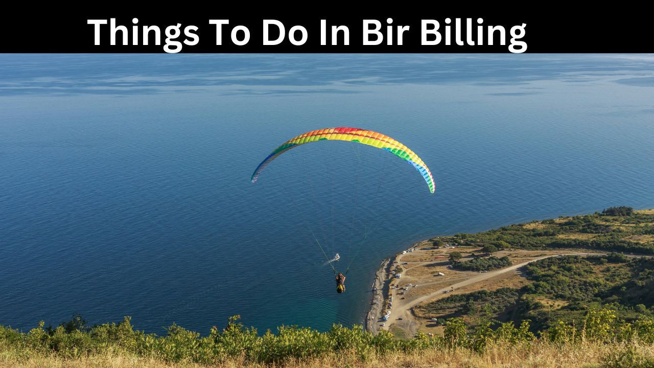 Things To Do In Bir Billing