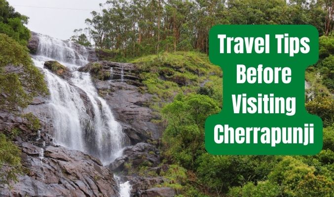 Travel Tips Before Visiting Cherrapunji