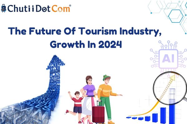 The Future Of Tourism Industry, Growth In 2024