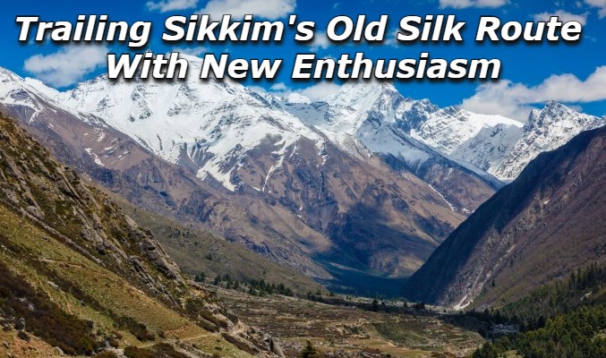 Trailing Sikkim’s Old Silk Route with new enthusiasm this 2022!