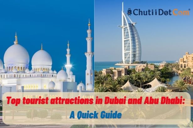 Top tourist attractions in Dubai and Abu Dhabi: A Quick Guide