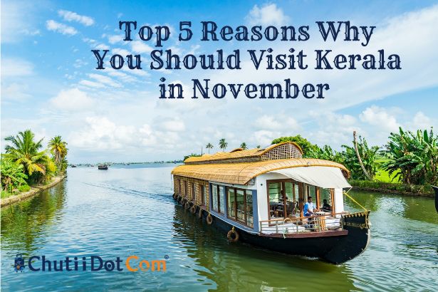 Top 5 Reasons Why You Should Visit Kerala in November