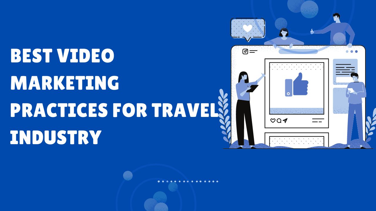 best video marketing practices for travel industry