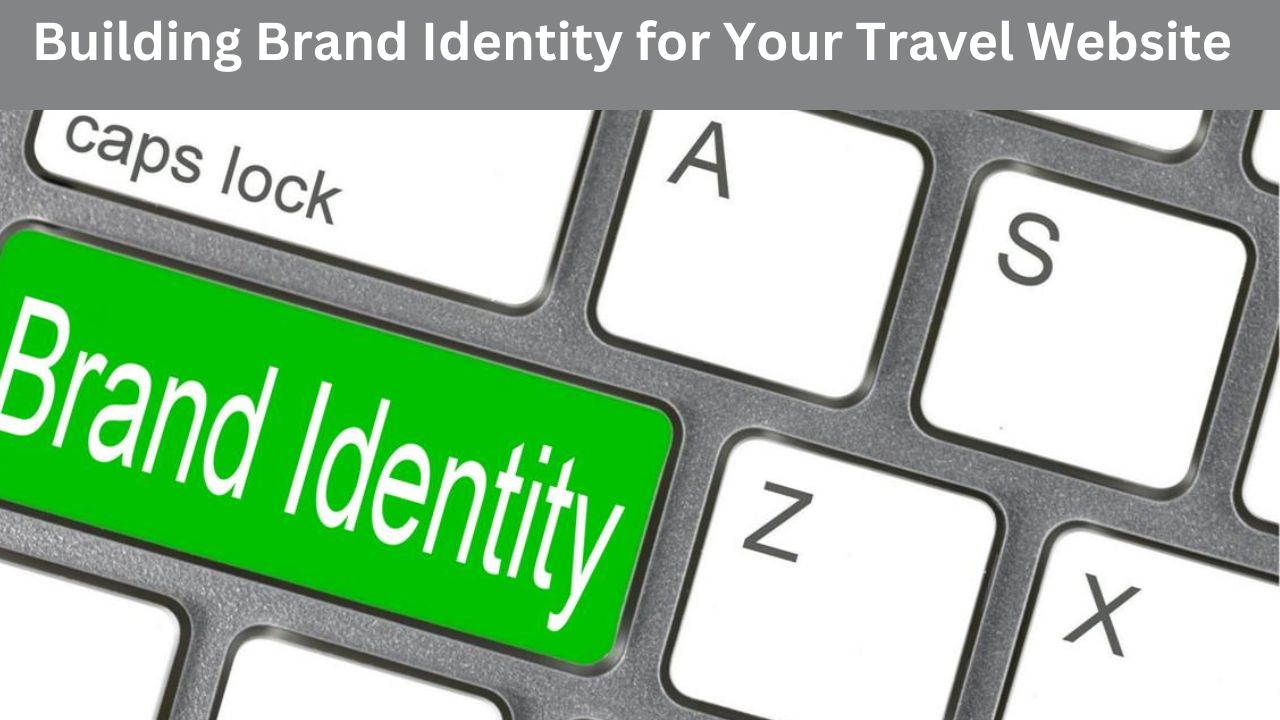 building brand identity for your travel website