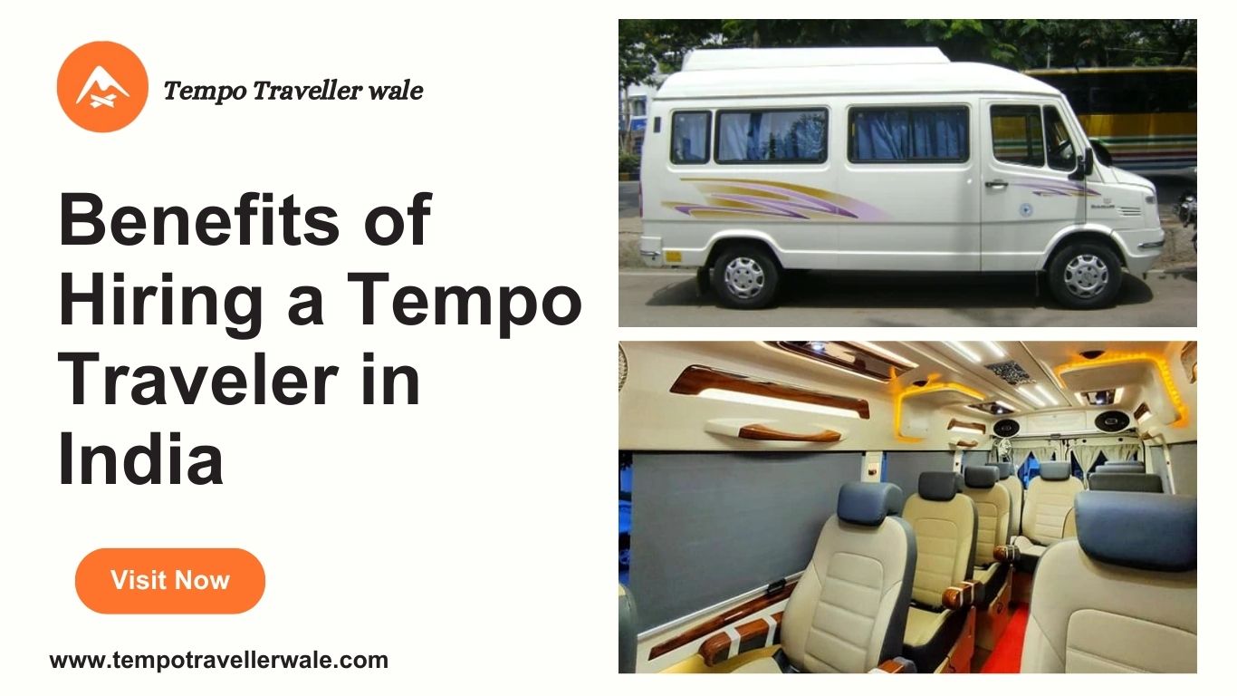 Benefits of Hiring a Tempo Traveller in India