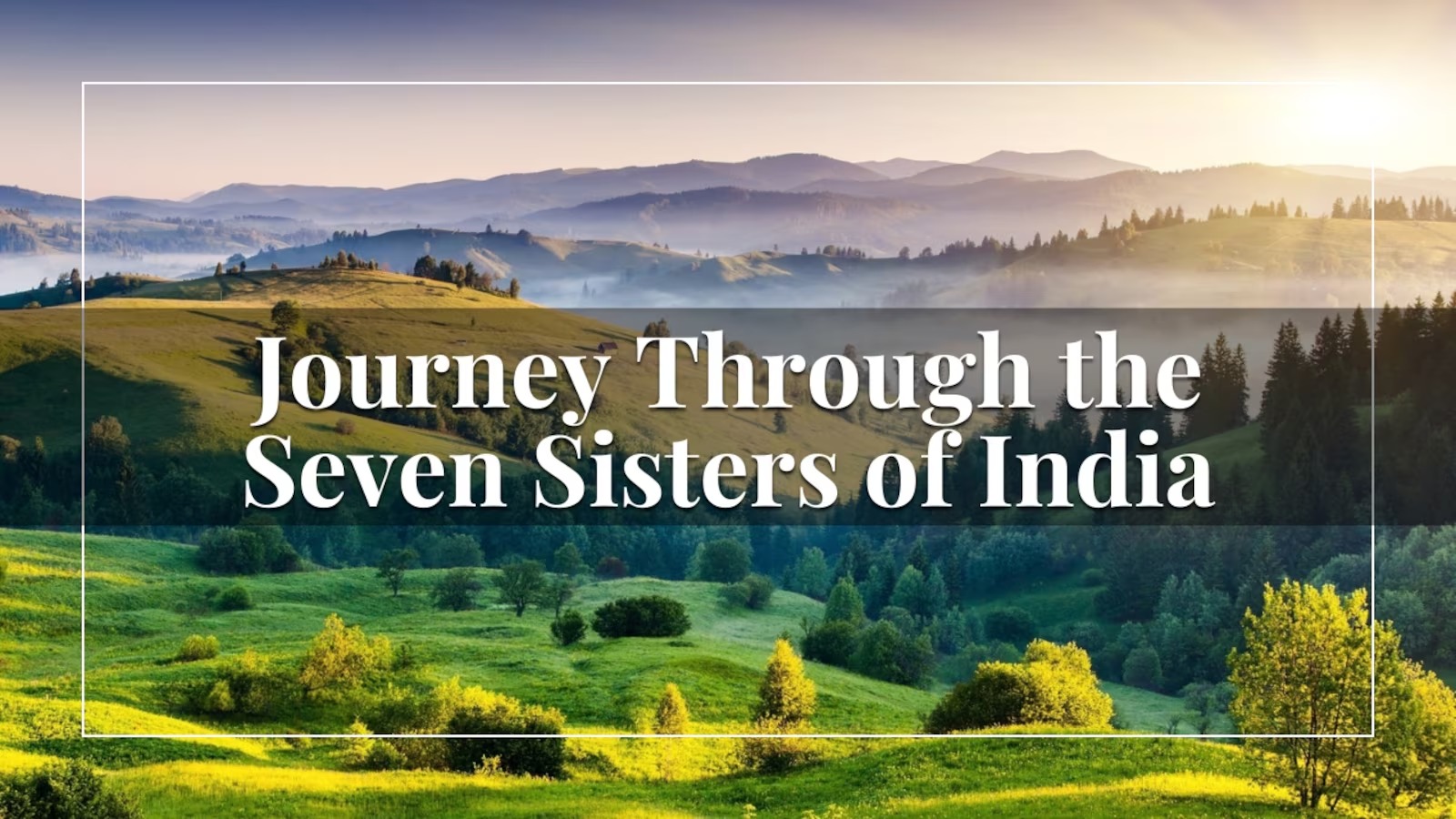Namaste Northeast-7 Sister Journey