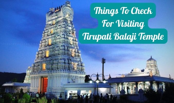 Things to Check for Visiting Tirupati Balaji Temple