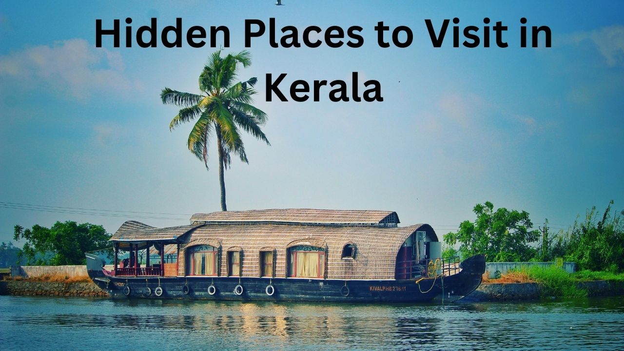 Hidden Places to Visit in Kerala